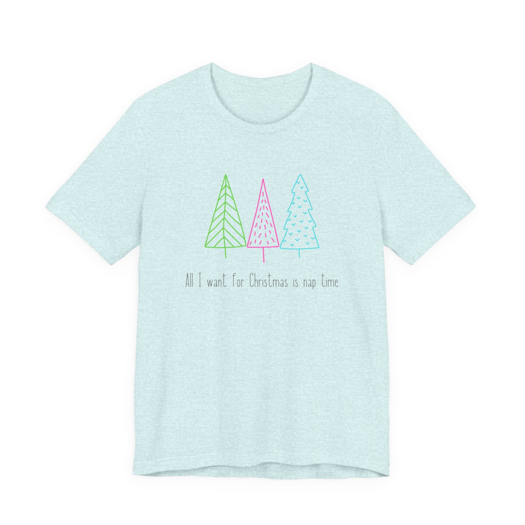 Christmas Trees Holiday Tshirt, All I want for Christmas is Naptime Tee