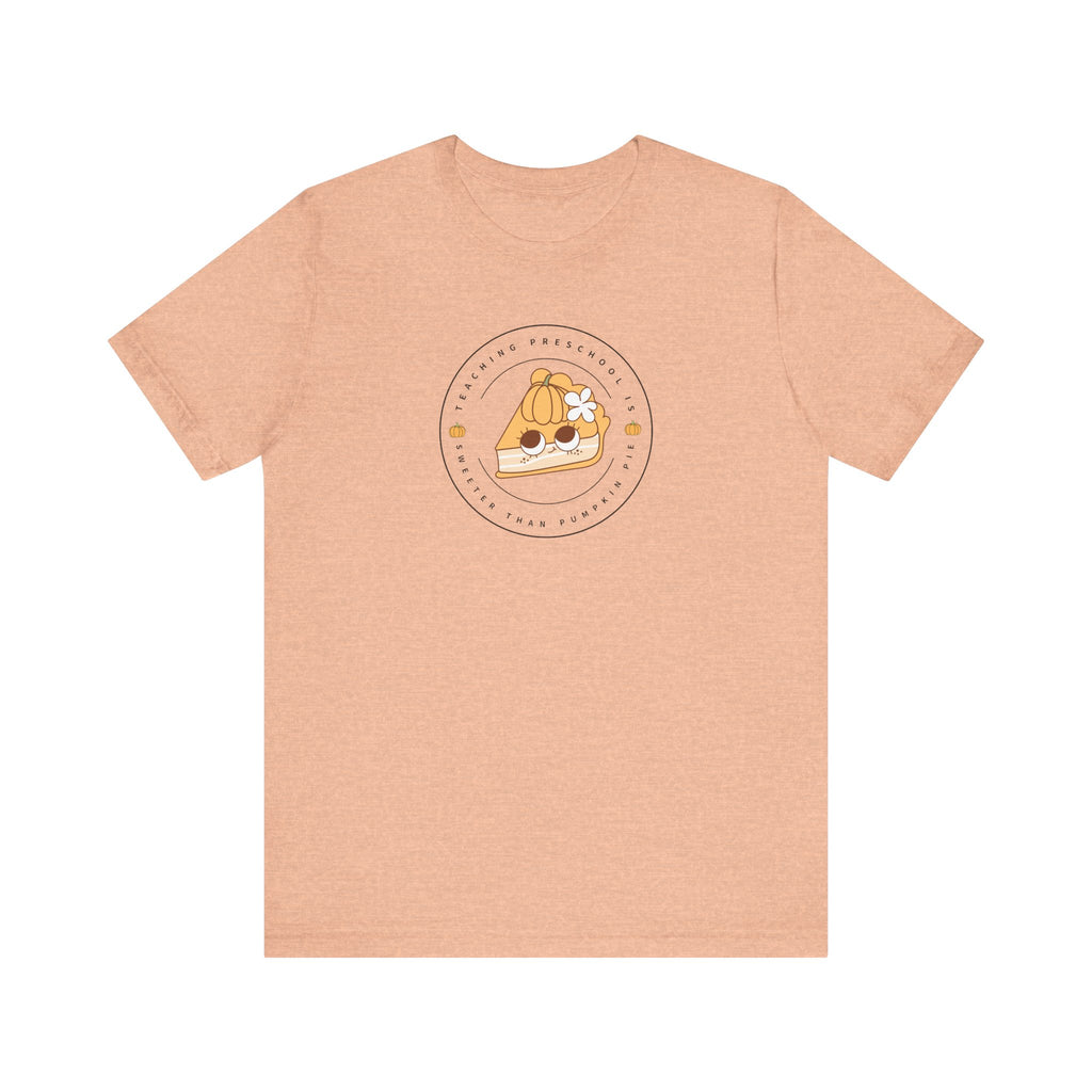 Teaching Preschool is Sweeter than Pumpkin Pie Tee