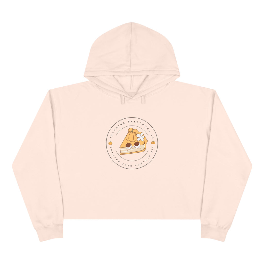 Cozy Fall "Teaching Preschool is Sweeter than Pumpkin Pie" Crop Hoodie