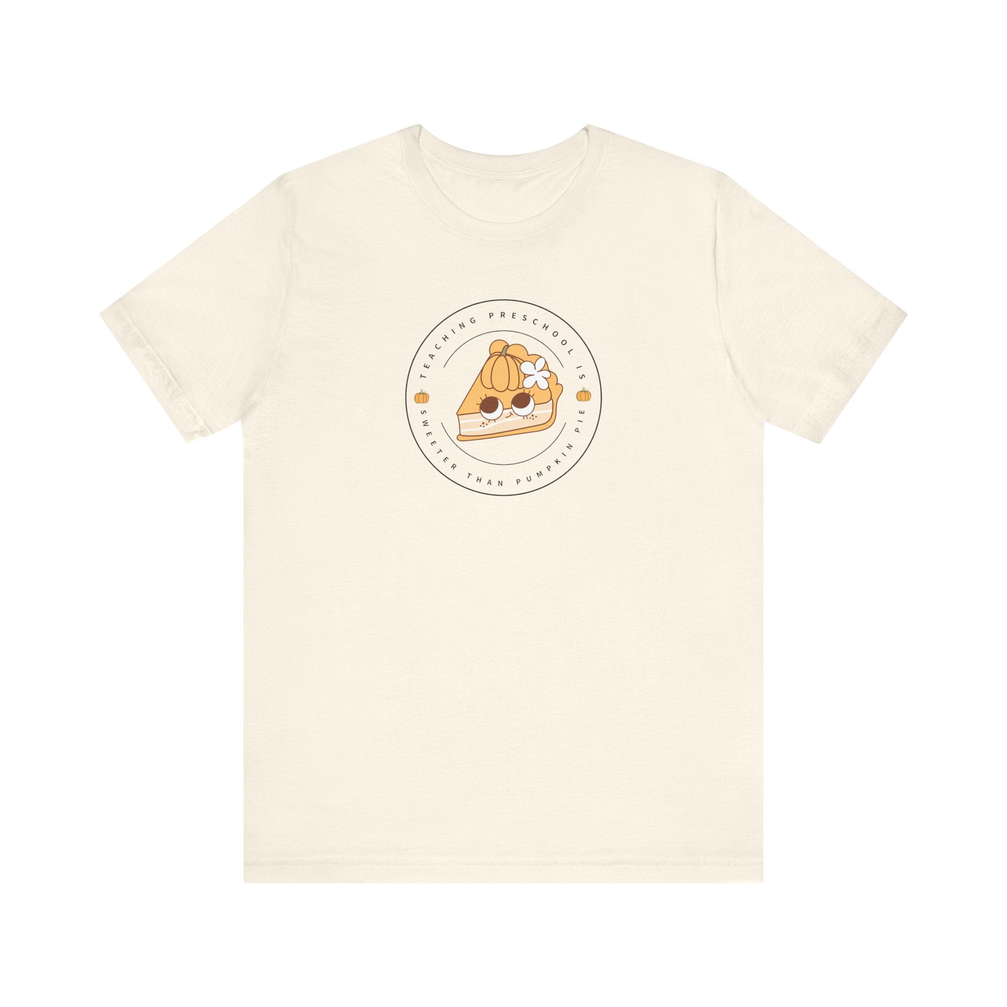 Teaching Preschool is Sweeter than Pumpkin Pie Tee