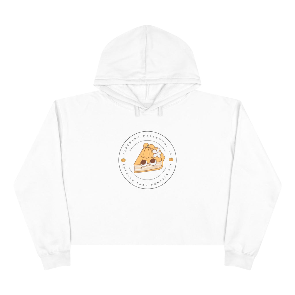 Cozy Fall "Teaching Preschool is Sweeter than Pumpkin Pie" Crop Hoodie