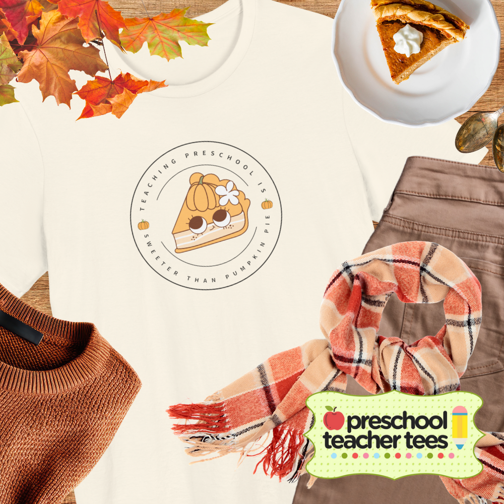 Teaching Preschool is Sweeter than Pumpkin Pie Tee